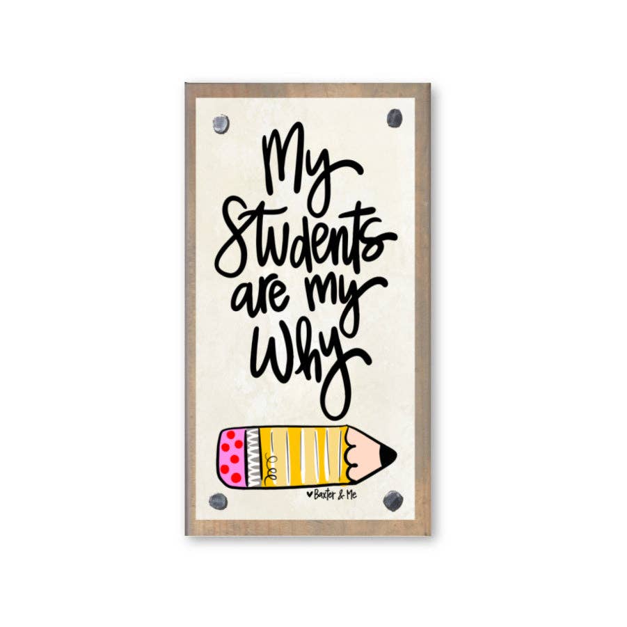 My Students are My Why Driftwood Happy Block