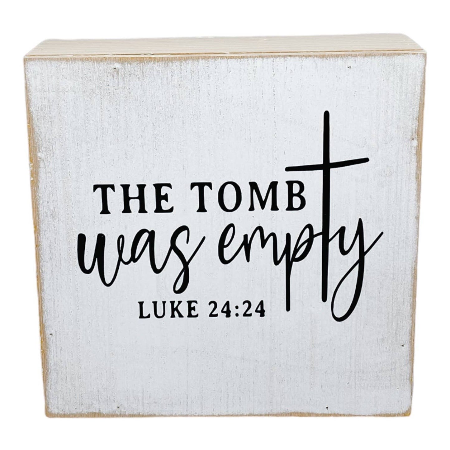 The Tomb Was Empty White Distressed Farmhouse Sign