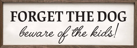 Forget The Dog Beware Of The Kids White: 12 x 4 x 1.5