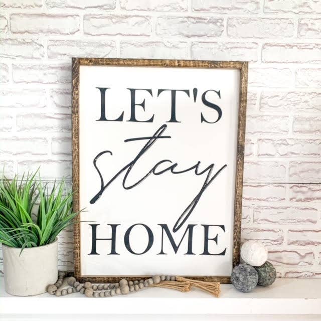 Let's Stay Home Wood Sign: 18 x 24 / Jacobean
