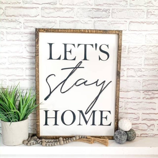 Let's Stay Home Wood Sign: 18 x 24 / Jacobean