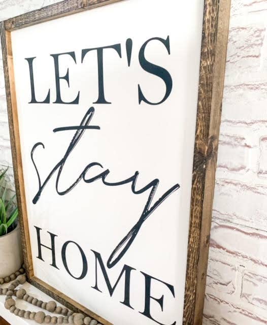 Let's Stay Home Wood Sign: 18 x 24 / Jacobean