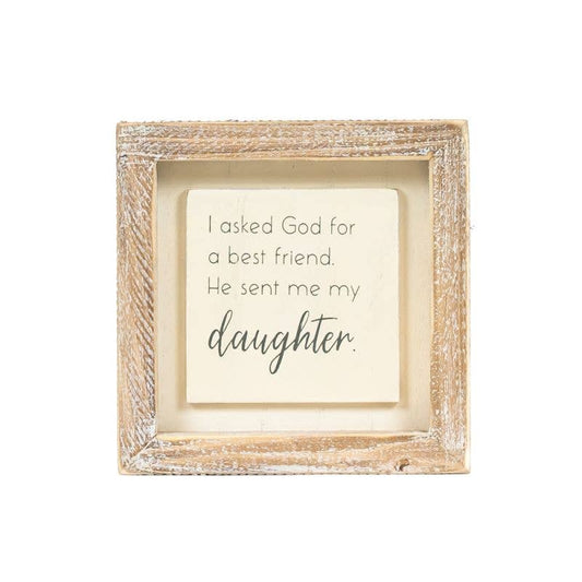 He sent me a Daughter - 5x5 wood frame sign