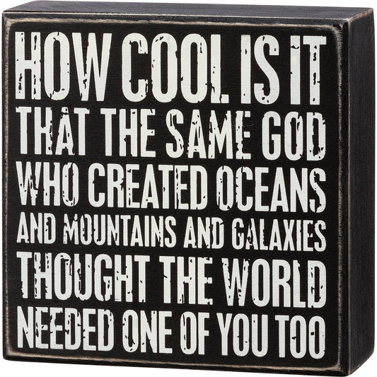 World Needed One Of You Too Box Sign