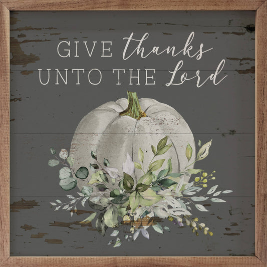 Give Thanks Unto The Lord Pumpkin Gray: 8 x 8 x 1.5