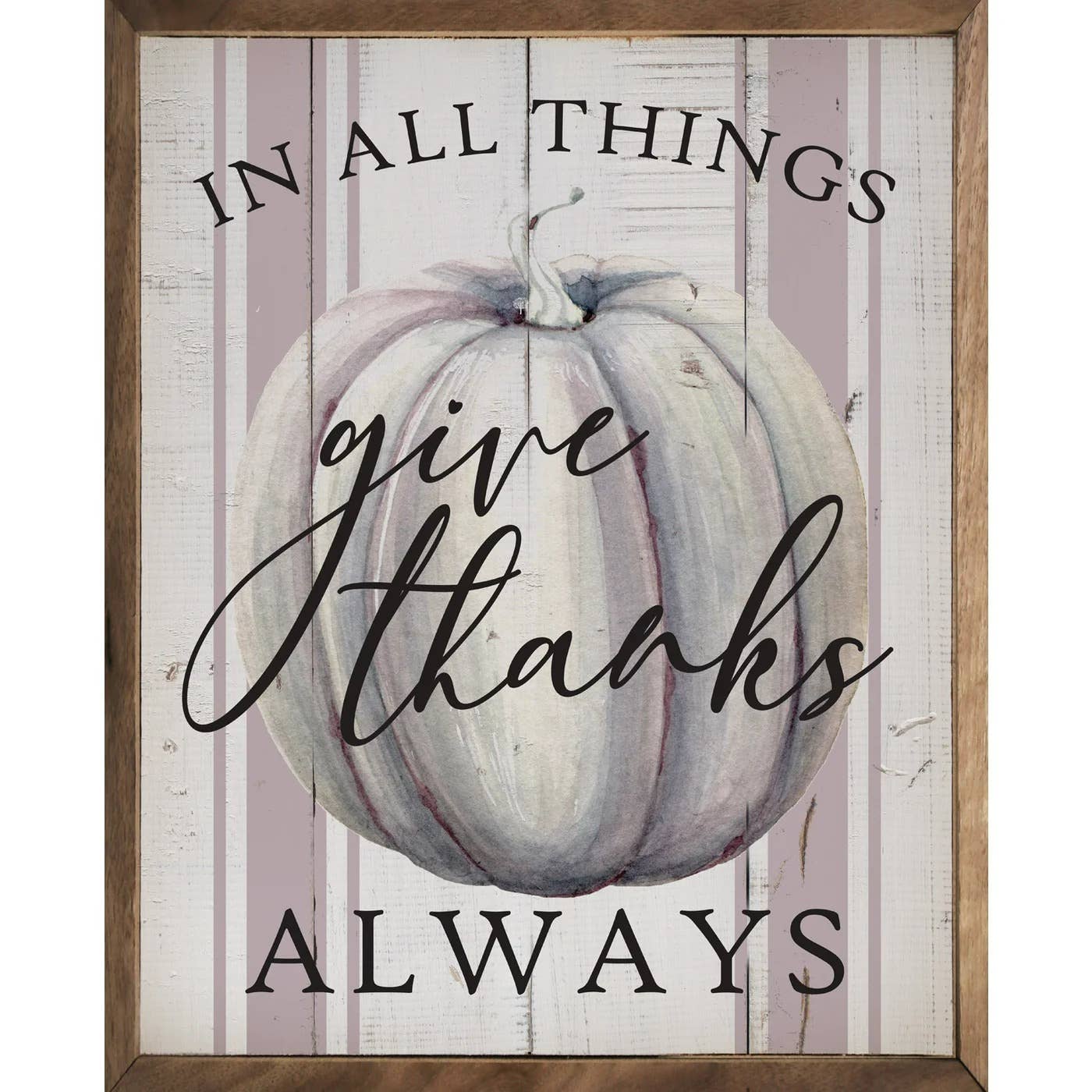 In All Things Give Thanks Pumpkin Stripe Whitewash: 8 x 10 x 1.5