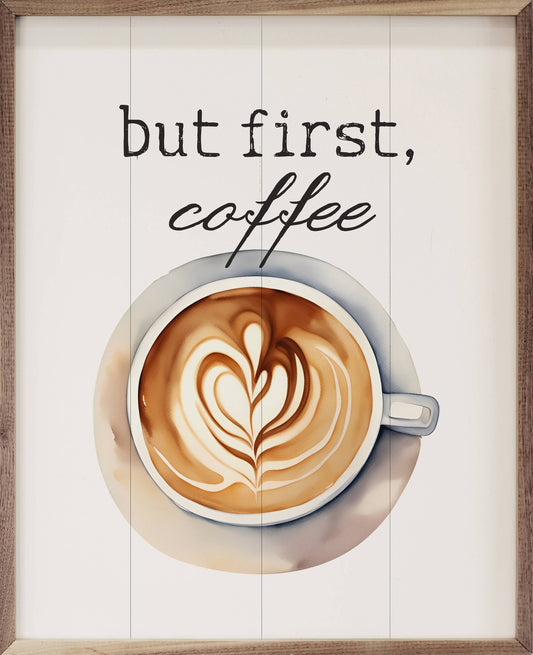 But First Coffee Heart White: 8x10