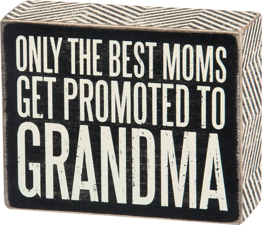 Best Moms Get Promoted To Grandma Box Sign
