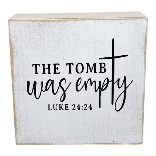 The Tomb Was Empty White Distressed Farmhouse Sign
